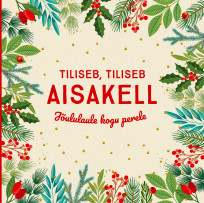 Tiliseb, tiliseb aisakell. Jõululaule kogu perele