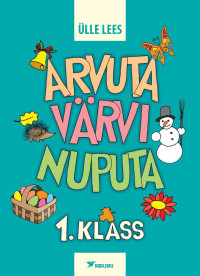 Arvuta, värvi, nuputa 1. klass