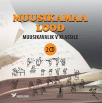 Muusikamaa lood. Muusikavalik V klassile. 2 CD