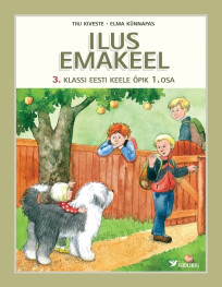 Ilus emakeel. 3. klassi eesti keele õpik, 1. osa