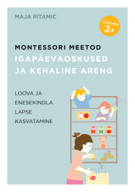 Montessori meetod. Igapäevaoskused ja kehaline areng