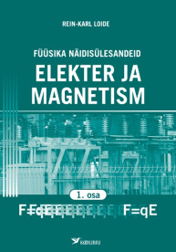 Füüsika näidisülesandeid gümnaasiumile. Elekter ja magnetism I