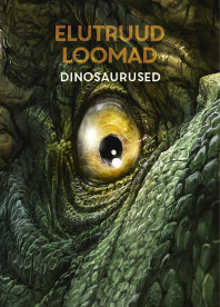 Elutruud loomad. Dinosaurused