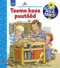 Aga miks? Teeme koos puutööd