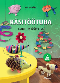 Käsitöötuba. Kunsti- ja tööõpetus, 2. osa