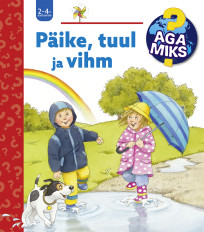 Aga miks? Päike, tuul ja vihm