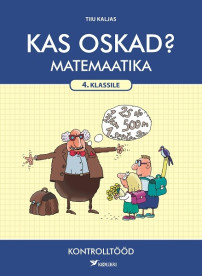 Kas oskad? Matemaatika kontrolltööd 4. klassile